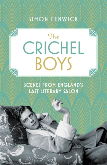 The Crichel Boys : Scenes from England's Last Literary Salon-9781472132475