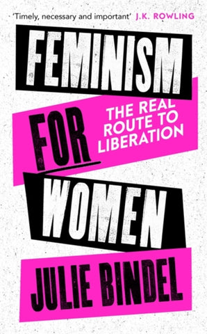 Feminism for Women : The Real Route to Liberation-9781472132611