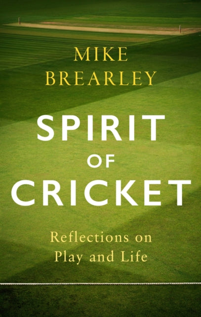 Spirit of Cricket : Reflections on Play and Life-9781472133960