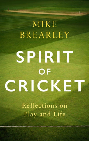 Spirit of Cricket : Reflections on Play and Life-9781472133960