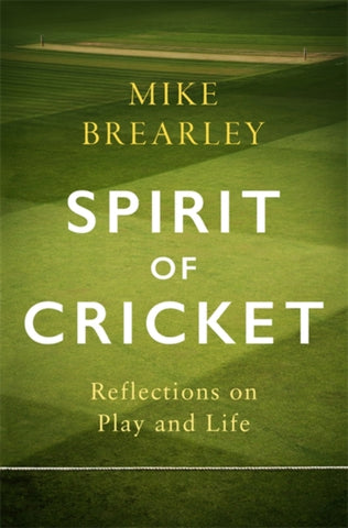 Spirit of Cricket : Reflections on Play and Life
