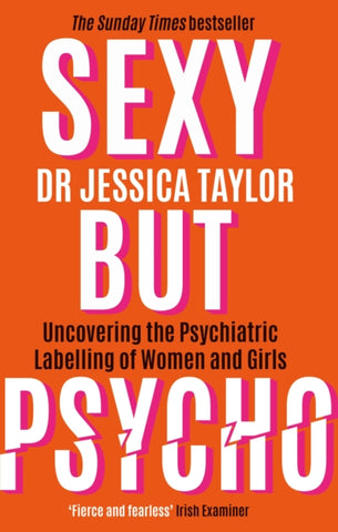 Sexy But Psycho : How the Patriarchy Uses Women's Trauma Against Them-9781472135513