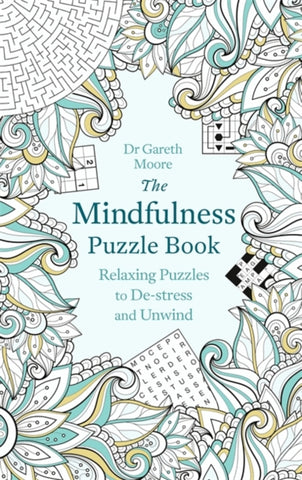 The Mindfulness Puzzle Book : Relaxing Puzzles to De-stress and Unwind-9781472137500