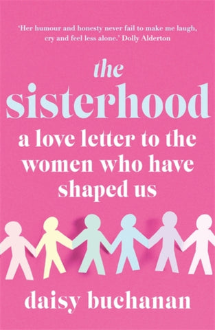 The Sisterhood : A Love Letter to the Women Who Have Shaped Us-9781472238863