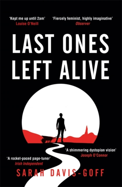 Last Ones Left Alive : The 'fiercely feminist, highly imaginative debut' - Observer-9781472255235