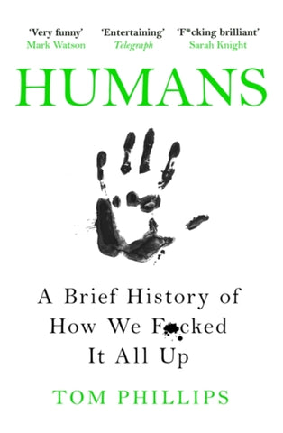 Humans : A Brief History of How We F*cked It All Up-9781472259059