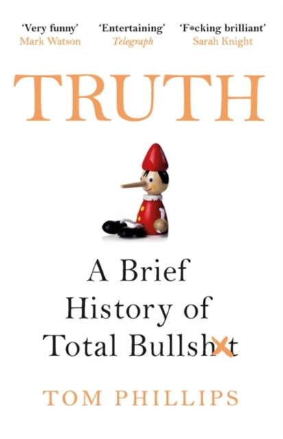 Truth : A Brief History of Total Bullsh*t-9781472263209