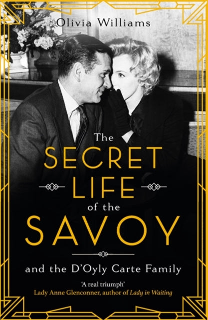The Secret Life of the Savoy : and the D'Oyly Carte family-9781472269805