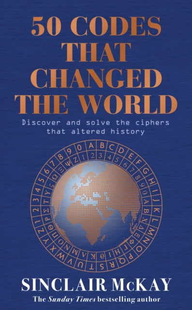 50 Codes that Changed the World : . . . And Your Chance to Solve Them!-9781472297211