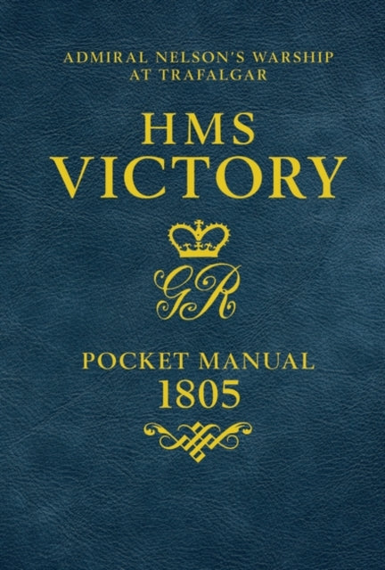 HMS Victory Pocket Manual 1805 : Admiral Nelson's Flagship At Trafalgar-9781472834065