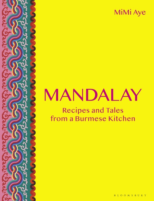 Mandalay : Recipes and Tales from a Burmese Kitchen-9781472959492