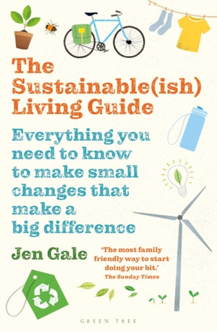 The Sustainable(ish) Living Guide : Everything you need to know to make small changes that make a big difference-9781472969125