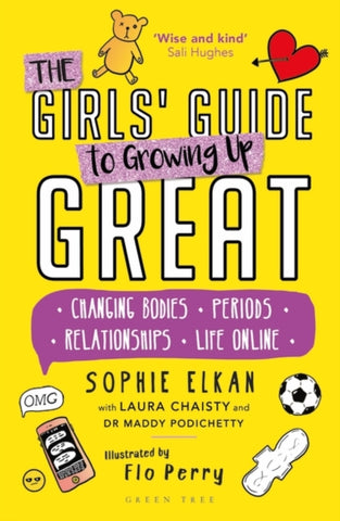 The Girls' Guide to Growing Up Great : Changing Bodies, Periods, Relationships, Life Online-9781472973580