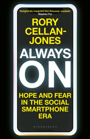 Always On : Hope and Fear in the Social Smartphone Era-9781472981196