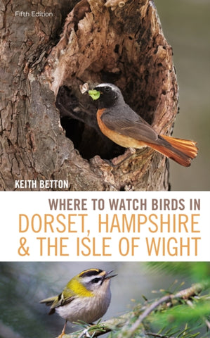 Where to Watch Birds in Dorset, Hampshire and the Isle of Wight : 5th Edition-9781472985408