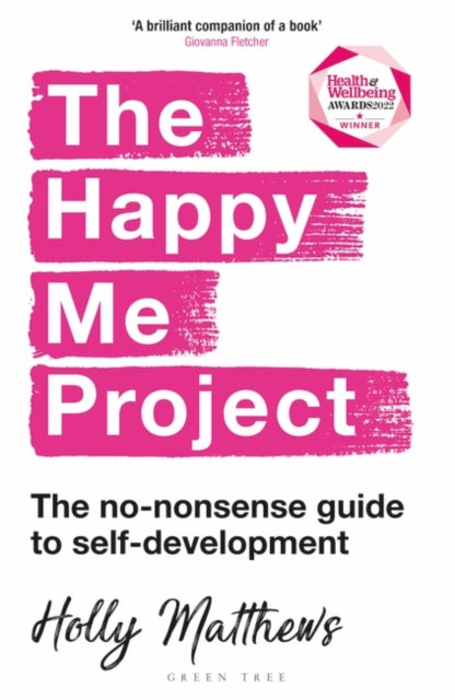 The Happy Me Project : The no-nonsense guide to self-development-9781472986610