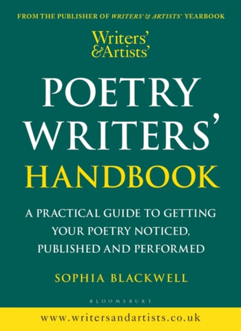 Writers' & Artists' Poetry Writers' Handbook : A Practical Guide to Getting Your Poetry Noticed, Published and Performed-9781472988683