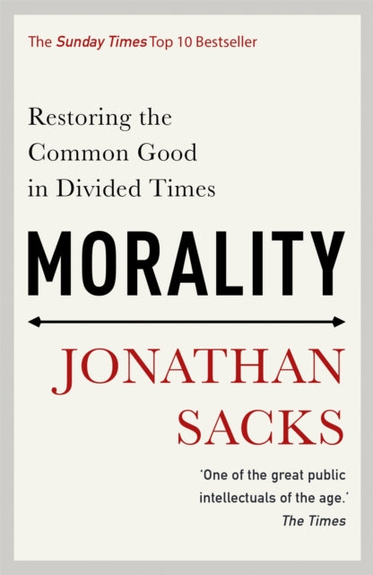Morality : Restoring the Common Good in Divided Times-9781473617339