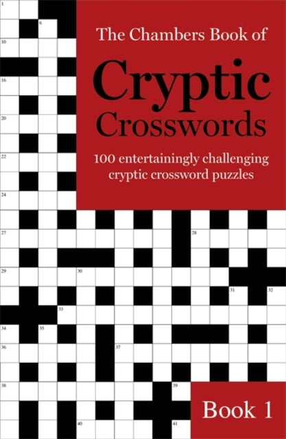 The Chambers Book of Cryptic Crosswords : 100 Entertainingly Challenging Cryptic Crossword Puzzles Book 1-9781473641204