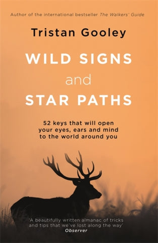 Wild Signs and Star Paths : 'A beautifully written almanac of tricks and tips that we've lost along the way' Observer-9781473655928