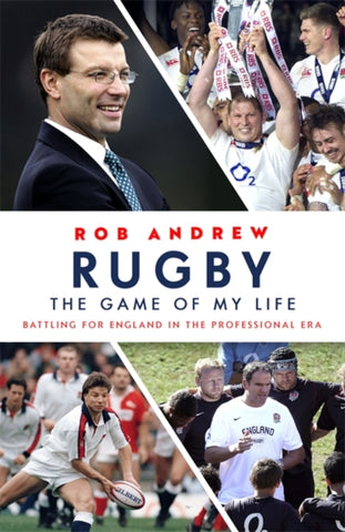 Rugby: The Game of My Life : Battling for England in the Professional Era-9781473664180