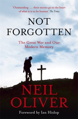 Not Forgotten : The Great War and Our Modern Memory-9781473676923