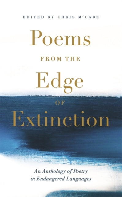 Poems from the Edge of Extinction : The Beautiful New Treasury of Poetry in Endangered Languages, in Association with the National Poetry Library-9781473693005