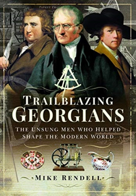 Trailblazing Georgians : The Unsung Men Who Helped Shape the Modern World-9781473886094