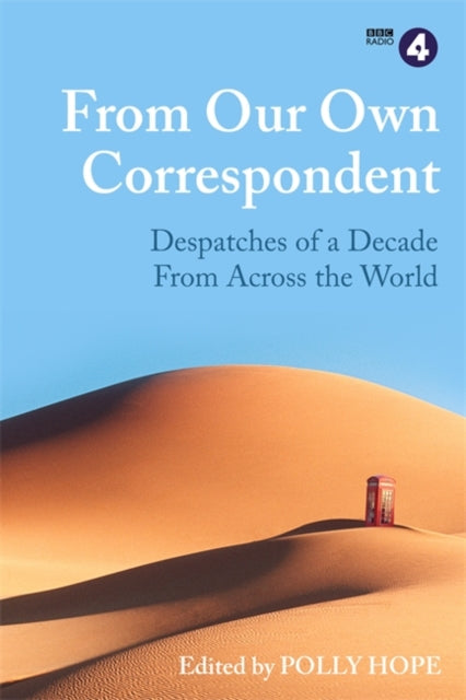 From Our Own Correspondent : A Decade of Dispatches from Across the World-9781474607667