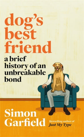 Dog's Best Friend : A Brief History of an Unbreakable Bond-9781474610735