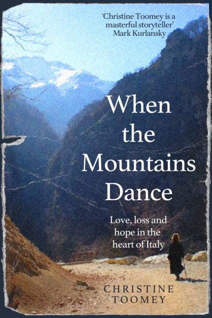 When the Mountains Dance : Love, loss and hope in the heart of Italy-9781474614634