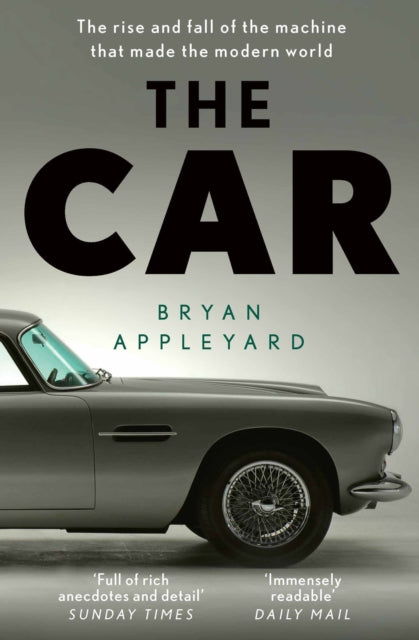 The Car : The rise and fall of the machine that made the modern world-9781474615419