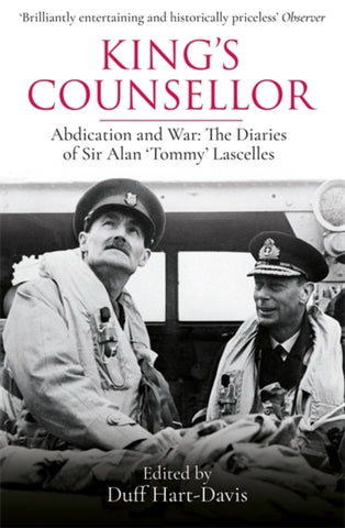 King's Counsellor : Abdication and War: the Diaries of Sir Alan Lascelles edited by Duff Hart-Davis-9781474618205