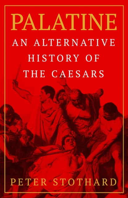 Palatine : An Alternative History of the Caesars-9781474620994