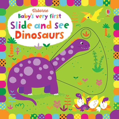 Baby's Very First Slide and See Dinosaurs-9781474921718
