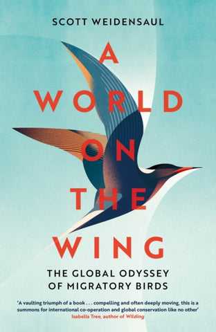 A World on the Wing : The Global Odyssey of Migratory Birds-9781509841035