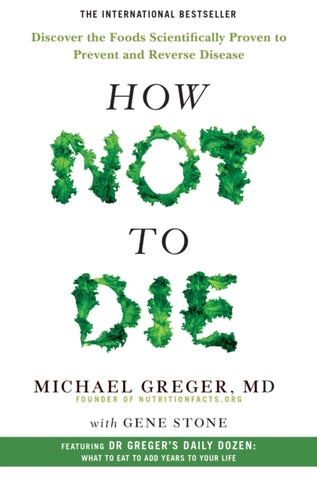 How Not To Die : Discover the foods scientifically proven to prevent and reverse disease-9781509852505