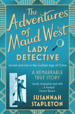 The Adventures of Maud West, Lady Detective : Secrets and Lies in the Golden Age of Crime-9781509867325