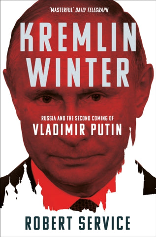 Kremlin Winter : Russia and the Second Coming of Vladimir Putin-9781509883059