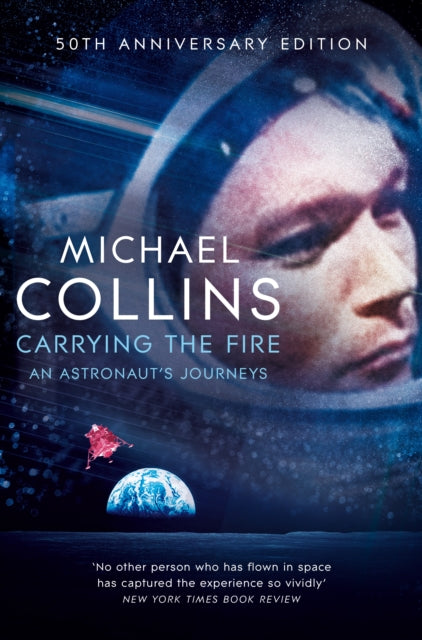 Carrying the Fire : An Astronaut's Journeys-9781509896578