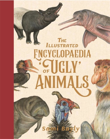 The Illustrated Encyclopaedia of 'Ugly' Animals-9781526363046