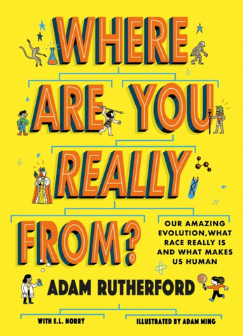 Where Are You Really From? : Our amazing evolution, what race really is and what makes us human-9781526364241