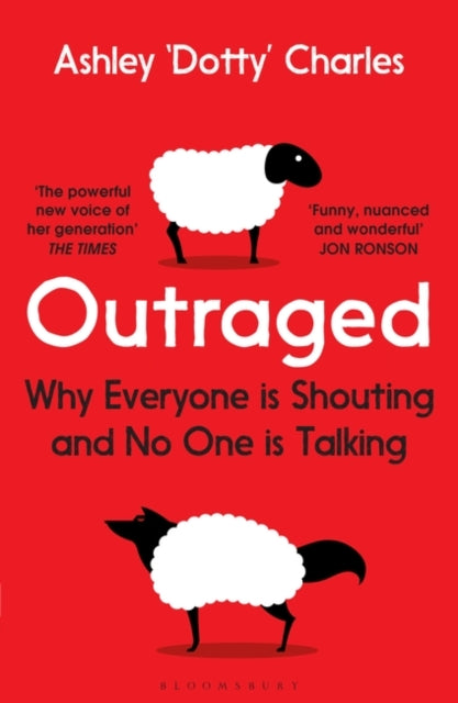 Outraged : Why Everyone is Shouting and No One is Talking-9781526605078