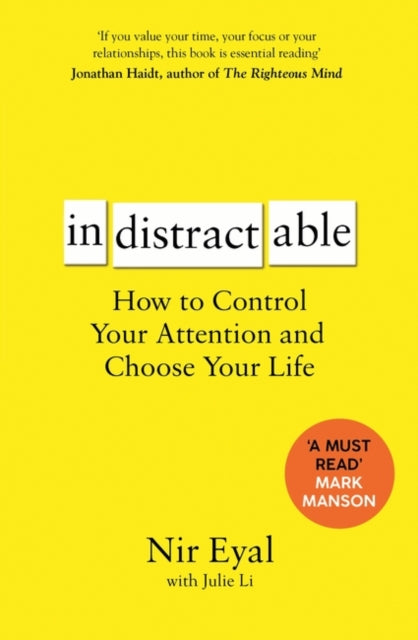 Indistractable : How to Control Your Attention and Choose Your Life-9781526610201