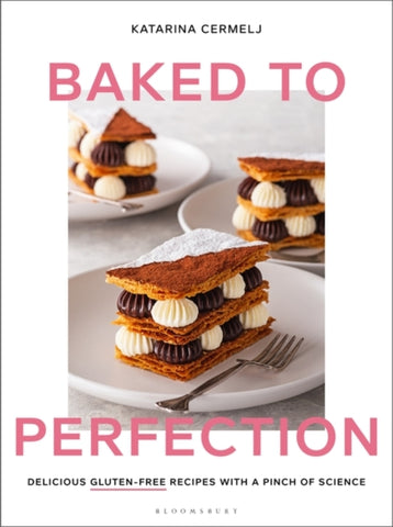 Baked to Perfection : Delicious gluten-free recipes with a pinch of science-9781526613486