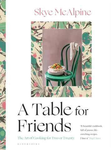 A Table for Friends : The Art of Cooking for Two or Twenty-9781526615114