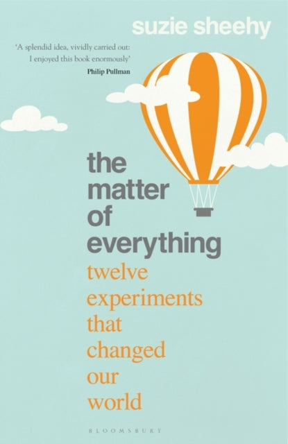 The Matter of Everything : Twelve Experiments that Changed Our World-9781526618962