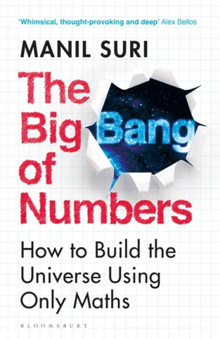 The Big Bang of Numbers : How to Build the Universe Using Only Maths-9781526622938