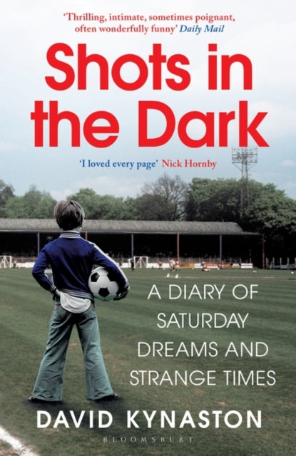 Shots in the Dark : A Diary of Saturday Dreams and Strange Times-9781526623034