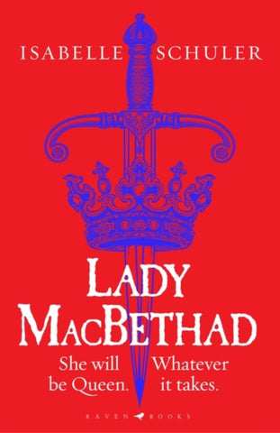 Lady MacBethad : The electrifying story of love, ambition, revenge and murder behind a real life Scottish queen-9781526647252